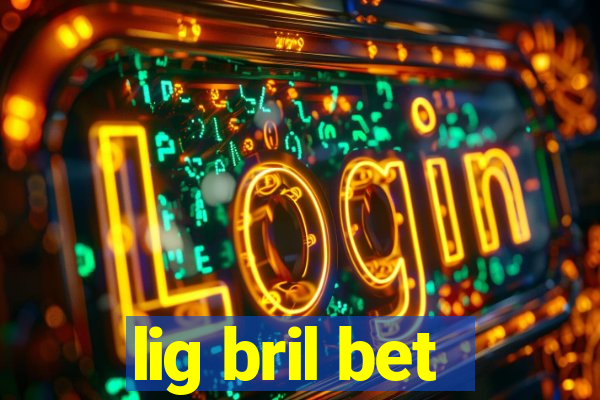 lig bril bet